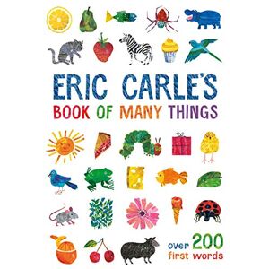 Carle, Eric Eric Carle's Book of Many Things: Over 200 First Words Carle, Eric Eric Carle's Book of Many Things: Over 200 First Words