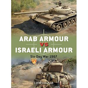 McNab, Chris Arab Armour vs Israeli Armour: Six-Day War 1967: 110 (Duel) McNab, Chris Arab Armour vs Israeli Armour: Six-Day War 1967: 110 (Duel)