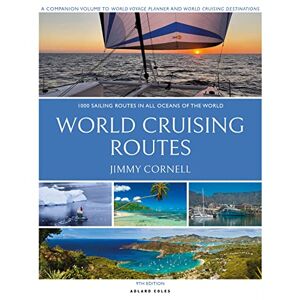 Jimmy Cornell World Cruising Routes: 1,000 Sailing Routes in All Oceans of the World Jimmy Cornell World Cruising Routes: 1,000 Sailing Routes in All Oceans of the World