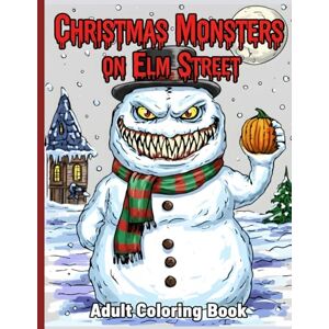 & Co., JH Books Christmas Monsters on Elm Street: A Quirky Holiday Coloring Adventure of Monsters, Magic, and Midnight Snow: Adult Coloring Book & Co., JH Books Christmas Monsters on Elm Street: A Quirky Holiday Coloring Adventure of Monsters, Magic, and Midnight Snow: Adult Coloring Book