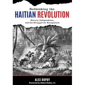 Rowman & Littlefield Publishers Rethinking the Haitian Revolution: Slavery, Independence, and the Struggle for Recognition Rowman & Littlefield Publishers Rethinking the Haitian Revolution: Slavery, Independence, and the Struggle for Recognition