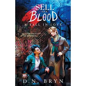 Bryn, D. N. How to Sell Your Blood and Fall in Love: 2 (Guides For Dating Vampires) Bryn, D. N. How to Sell Your Blood and Fall in Love: 2 (Guides For Dating Vampires)