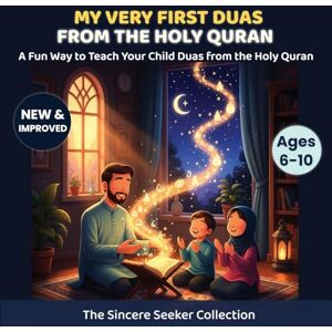 Collection, The Sincere Seeker My Very First Duas From the Holy Quran: A Fun Way to Teach Your Child Duas from The Holy Quran (Islamic Books for Kids Fun & Educational Islamic Series) Collection, The Sincere Seeker My Very First Duas From the Holy Quran: A Fun Way to Teach Your Child Duas from The Holy Quran (Islamic Books for Kids Fun & Educational Islamic Series)