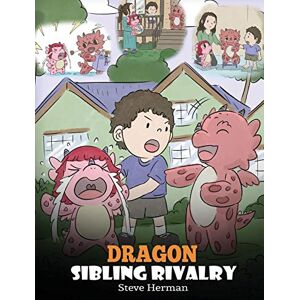 Herman, Steve Dragon Sibling Rivalry: Help Your Dragons Get Along. A Cute Children Stories to Teach Kids About Sibling Relationships.: 29 (My Dragon Books) Herman, Steve Dragon Sibling Rivalry: Help Your Dragons Get Along. A Cute Children Stories to Teach Kids About Sibling Relationships.: 29 (My Dragon Books)
