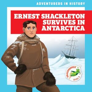 Havemeyer, Janie Ernest Shackleton Survives in Antarctica (Adventurers in History) Havemeyer, Janie Ernest Shackleton Survives in Antarctica (Adventurers in History)
