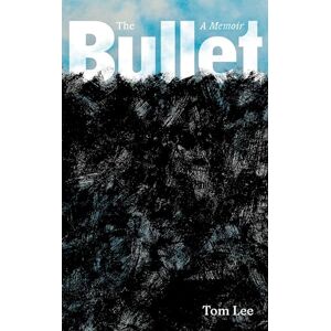 Lee The Bullet: A Memoir Lee The Bullet: A Memoir