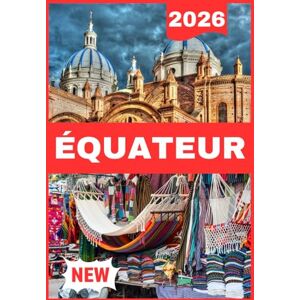 Christian, Agatha ÉQUATEUR GUIDE DE VOYAGE 2026 Christian, Agatha ÉQUATEUR GUIDE DE VOYAGE 2026