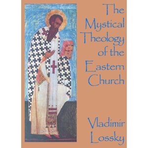 Lossky, Vladimir The Mystical Theology of the Eastern Church Lossky, Vladimir The Mystical Theology of the Eastern Church