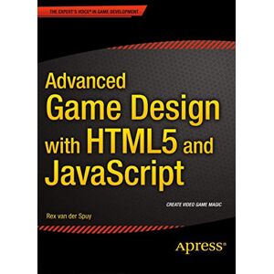 van der Spuy, Rex Advanced Game Design with HTML5 and JavaScript van der Spuy, Rex Advanced Game Design with HTML5 and JavaScript