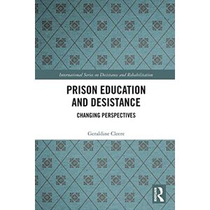 Cleere, Geraldine Prison Education and Desistance: Changing Perspectives (International Series on Desistance and Rehabilitation) Cleere, Geraldine Prison Education and Desistance: Changing Perspectives (International Series on Desistance and Rehabilitation)