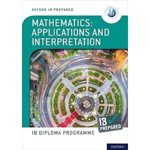 Harris, David Oxford IB Diploma Programme: IB Prepared: Mathematics Applications and Interpretations: With Website Link Harris, David Oxford IB Diploma Programme: IB Prepared: Mathematics Applications and Interpretations: With Website Link