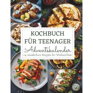 Tannwald, Amara Kochbuch für Teenager Adventskalender: 24 einfache & kreative Rezepte für Teenager – Kochen lernen, Spaß haben & genießen in der Adventszeit Tannwald, Amara Kochbuch für Teenager Adventskalender: 24 einfache & kreative Rezepte für Teenager – Kochen lernen, Spaß haben & genießen in der Adventszeit