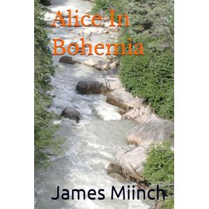 Miinch, James Shawn Alice In Bohemia Miinch, James Shawn Alice In Bohemia