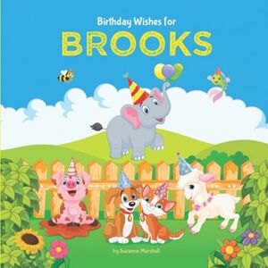 Marshall Birthday Wishes for Brooks: Personalized Birthday Book for Kids, Toddler, Boys & Girls (1 year old, 2 year old boy, 3 year old, 4 year old, 5 year old ... (Child's Name) with Unconditional Love) Marshall Birthday Wishes for Brooks: Personalized Birthday Book for Kids, Toddler, Boys & Girls (1 year old, 2 year old boy, 3 year old, 4 year old, 5 year old ... (Child's Name) with Unconditional Love)