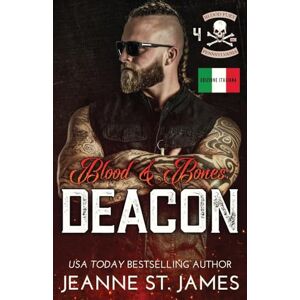 St. James, Jeanne Blood & Bones: Deacon: Edizione Italiana: 4 (Blood Fury MC (Edizione Italiana)) St. James, Jeanne Blood & Bones: Deacon: Edizione Italiana: 4 (Blood Fury MC (Edizione Italiana))