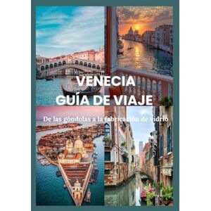 Davis, Jon VENECIA GUÍA DE VIAJE 2025: De las góndolas a la fabricación de vidrio: itinerarios, perspectivas y secretos locales al descubierto (Updated Low Budget 2026 Travel Guides) Davis, Jon VENECIA GUÍA DE VIAJE 2025: De las góndolas a la fabricación de vidrio: itinerarios, perspectivas y secretos locales al descubierto (Updated Low Budget 2026 Travel Guides)