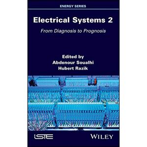 Wiley-ISTE Electrical Systems 2: From Diagnosis to Prognosis (Energy Series) Wiley-ISTE Electrical Systems 2: From Diagnosis to Prognosis (Energy Series)