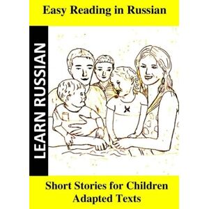 Ivanishko, Irina Learn Russian. Easy Reading in Russian. Short stories for children: Adapted texts for easier reading to learn Russian Ivanishko, Irina Learn Russian. Easy Reading in Russian. Short stories for children: Adapted texts for easier reading to learn Russian