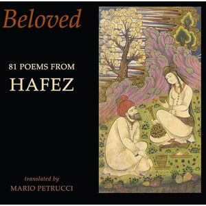 Hafez Beloved: 81 poems from Hafez Beloved: 81 poems from