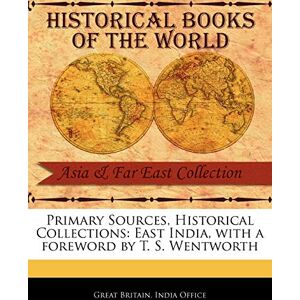 Britain India Office, Great East India (Primary Sources, Historical Collections) Britain India Office, Great East India (Primary Sources, Historical Collections)