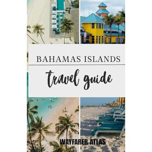 Atlas, Wayfarer Bahamas Travel Guide: Beyond Atlantis: Your Blueprint for the Real Bahamas, from Pink Sand to Pig Beach (A hook that acknowledges the famous resort but promises authentic, must-see experiences). Atlas, Wayfarer Bahamas Travel Guide: Beyond Atlantis: Your Blueprint for the Real Bahamas, from Pink Sand to Pig Beach (A hook that acknowledges the famous resort but promises authentic, must-see experiences).