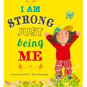 Dockrill, Laura I Am Strong Just Being Me Dockrill, Laura I Am Strong Just Being Me