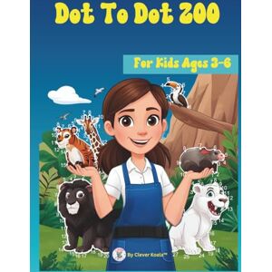 Koala™, Clever Dot-to-Dot Zoo: Connect, Color and Learn: For Children (Ages 3-6) Koala™, Clever Dot-to-Dot Zoo: Connect, Color and Learn: For Children (Ages 3-6)