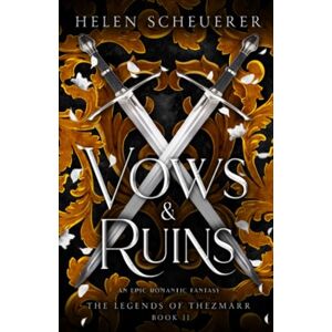 Scheuerer, Helen Vows & Ruins: An epic romantic fantasy: 2 (The Legends of Thezmarr) Scheuerer, Helen Vows & Ruins: An epic romantic fantasy: 2 (The Legends of Thezmarr)