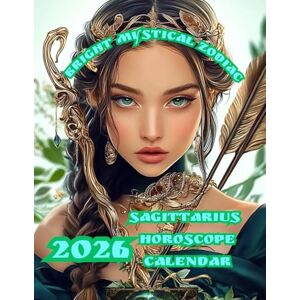 Crane, Lana Bright Mystical Zodiac: 2026 Sagittarius Horoscope Calendar Crane, Lana Bright Mystical Zodiac: 2026 Sagittarius Horoscope Calendar