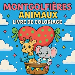 Martin, Chris Montgolfières Animaux Livre de coloriage Martin, Chris Montgolfières Animaux Livre de coloriage