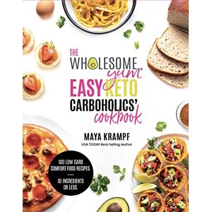 Maya Krampf The Wholesome Yum Easy Keto Carboholics' Cookbook: 100 Low Carb Comfort Food Recipes. 10 Ingredients or Less. Maya Krampf The Wholesome Yum Easy Keto Carboholics' Cookbook: 100 Low Carb Comfort Food Recipes. 10 Ingredients or Less.