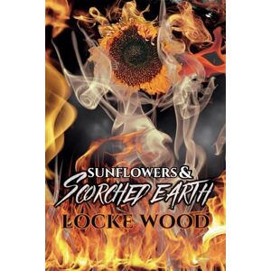 Wood, Locke Sunflowers & Scorched Earth: The History of American Vigilante Expression and The Found Works of B.L. Ashburn Wood, Locke Sunflowers & Scorched Earth: The History of American Vigilante Expression and The Found Works of B.L. Ashburn