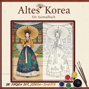 Krenn, Rainer Altes Korea Ein Ausmalbuch: Die Farben der Joseon-Dynastie Krenn, Rainer Altes Korea Ein Ausmalbuch: Die Farben der Joseon-Dynastie