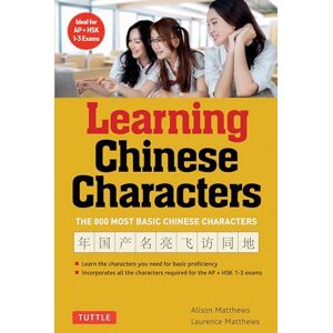 Matthews, Alison Learning Chinese Characters: v. 1: (HSK Levels 1-3) A Revolutionary New Way to Learn the 800 Most Basic Chinese Characters; Includes All Characters for the AP & HSK 1-3 Exams: Volume 1 Matthews, Alison Learning Chinese Characters: v. 1: (HSK Levels 1-3) A Revolutionary New Way to Learn the 800 Most Basic Chinese Characters; Includes All Characters for the AP & HSK 1-3 Exams: Volume 1