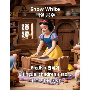 Pagano, Rosa G. Snow White 백설 공주 English 한국어 Bilingual children's story 이중 언어 동화 Pagano, Rosa G. Snow White 백설 공주 English 한국어 Bilingual children's story 이중 언어 동화