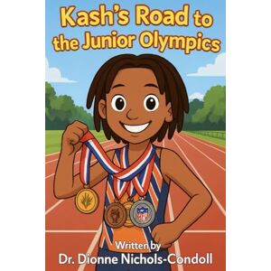 Nichols-Condoll, Dr. Dionne Kash's Road to the Junior Olympics Nichols-Condoll, Dr. Dionne Kash's Road to the Junior Olympics