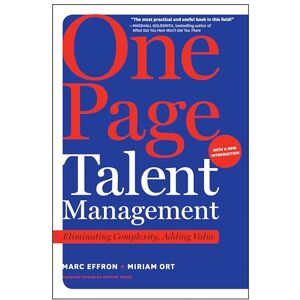 Effron, Marc One Page Talent Management, with a New Introduction: Eliminating Complexity, Adding Value Effron, Marc One Page Talent Management, with a New Introduction: Eliminating Complexity, Adding Value