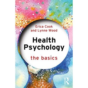 Cook, Erica Health Psychology: The Basics Cook, Erica Health Psychology: The Basics
