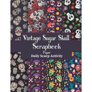 Scarp Activity, Daily Vintage Sugar Skull Scrapbook Paper: Skull Floral Hallowen Double Sided Decorative Craft Paper for DIY Cards Making, Gift Wrapping, Scrapbooking Kit, ... (Day of The Dead) Paper Size 8.5 "x 11 Scarp Activity, Daily Vintage Sugar Skull Scrapbook Paper: Skull Floral Hallowen Double Sided Decorative Craft Paper for DIY Cards Making, Gift Wrapping, Scrapbooking Kit, ... (Day of The Dead) Paper Size 8.5 "x 11