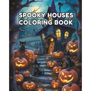Salvatore, Miggy Spooky Houses Coloring Book 8x10: Haunted House & Halloween Scene Illustrations for Adults and Teens: Relaxing Creepy Haunted Mansions, Jack-O-Lanterns, and Spooky Nights Salvatore, Miggy Spooky Houses Coloring Book 8x10: Haunted House & Halloween Scene Illustrations for Adults and Teens: Relaxing Creepy Haunted Mansions, Jack-O-Lanterns, and Spooky Nights