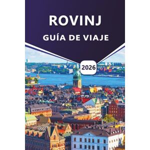 Grier, Wilma B. ROVINJ GUÍA DE VIAJE 2026: Descubra las ciudades costeras, las mejores playas, las cosas que hacer, las comidas locales, las actividades al aire libre ... para visitar la región de Istria en Croacia. Grier, Wilma B. ROVINJ GUÍA DE VIAJE 2026: Descubra las ciudades costeras, las mejores playas, las cosas que hacer, las comidas locales, las actividades al aire libre ... para visitar la región de Istria en Croacia.