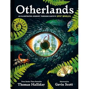 Halliday, Thomas Otherlands: An illustrated journey through Earth’s lost worlds Halliday, Thomas Otherlands: An illustrated journey through Earth’s lost worlds