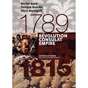 Biard, Michel Revolution Consulat et Empire: Version compacte Biard, Michel Revolution Consulat et Empire: Version compacte