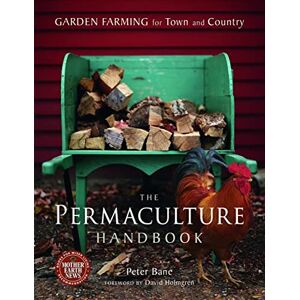Bane, Peter The Permaculture Handbook: Garden Farming for Town and Country Bane, Peter The Permaculture Handbook: Garden Farming for Town and Country