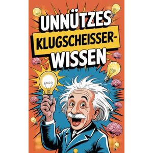Laubach, Simone Unnützes Klugscheisser Wissen: Über 1000 lustige und unnütze Fakten Wenn du alles davon weißt, bist du nicht mal ansatzweise so schlau wie Einstein. Laubach, Simone Unnützes Klugscheisser Wissen: Über 1000 lustige und unnütze Fakten Wenn du alles davon weißt, bist du nicht mal ansatzweise so schlau wie Einstein.