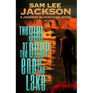 The Girl at the Deep End of the Lake: Volume 1 (The Jackson Blackhawk Series) The Girl at the Deep End of the Lake: Volume 1 (The Jackson Blackhawk Series)