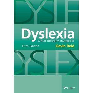 Reid, Gavin Dyslexia: A Practitioner's Handbook, 5th Edition Reid, Gavin Dyslexia: A Practitioner's Handbook, 5th Edition