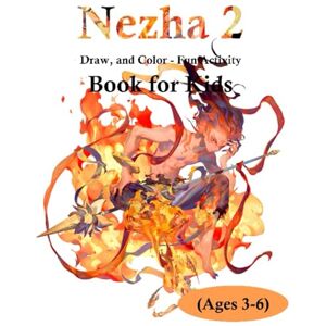 Harris, Alicia Nezha 2: Draw, and Color Fun Activity Book for Kids (Ages 3-6) Harris, Alicia Nezha 2: Draw, and Color Fun Activity Book for Kids (Ages 3-6)