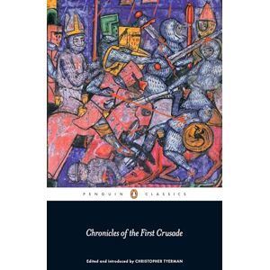 Tyerman, Christopher Chronicles of the First Crusade (Penguin Classics) Tyerman, Christopher Chronicles of the First Crusade (Penguin Classics)