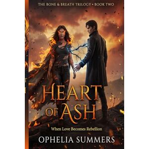 SUMMERS, OPHELIA HEART OF ASH: When Love Becomes Rebellion (THE BONE & BREATH) SUMMERS, OPHELIA HEART OF ASH: When Love Becomes Rebellion (THE BONE & BREATH)